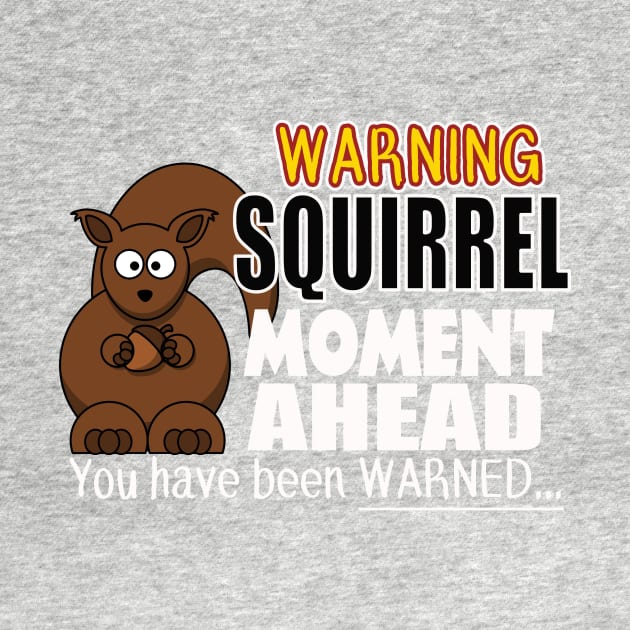 The ADHD Squirrel - Squirrel Moment, You Have Been Warned by 3QuartersToday